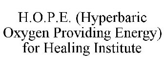 H.O.P.E. (HYPERBARIC OXYGEN PROVIDING ENERGY) FOR HEALING INSTITUTE
