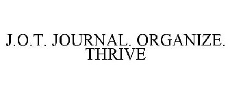 J.O.T. JOURNAL. ORGANIZE. THRIVE