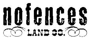 NO FENCES LAND CO.