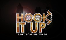 HOOK IT UP CELEBRITY HOME IMPROVEMENT.