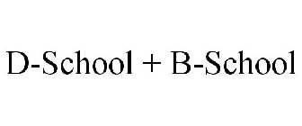 D-SCHOOL + B-SCHOOL