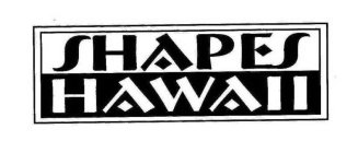 SHAPES HAWAII