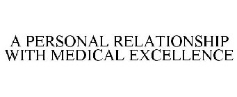 A PERSONAL RELATIONSHIP WITH MEDICAL EXCELLENCE