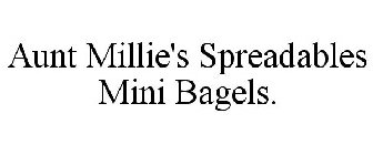 AUNT MILLIE'S SPREADABLES MINI BAGELS.