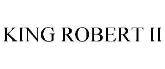 KING ROBERT II
