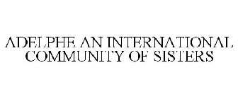 ADELPHE AN INTERNATIONAL COMMUNITY OF SISTERS