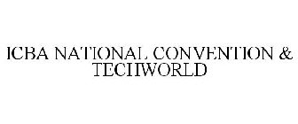 ICBA NATIONAL CONVENTION & TECHWORLD