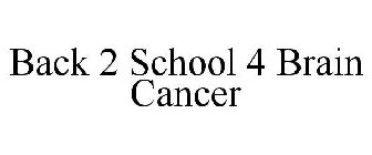 BACK 2 SCHOOL 4 BRAIN CANCER