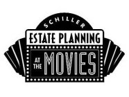 SCHILLER ESTATE PLANNING AT THE MOVIES