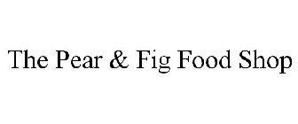 THE PEAR & FIG FOOD SHOP
