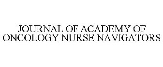 JOURNAL OF ACADEMY OF ONCOLOGY NURSE NAVIGATORS