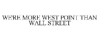 WE'RE MORE WEST POINT THAN WALL STREET