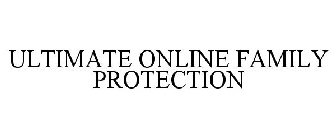 ULTIMATE ONLINE FAMILY PROTECTION