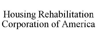 HOUSING REHABILITATION CORPORATION OF AMERICA