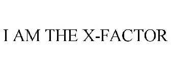 I AM THE X-FACTOR