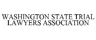 WASHINGTON STATE TRIAL LAWYERS ASSOCIATION