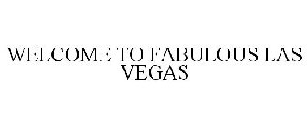 WELCOME TO FABULOUS LAS VEGAS