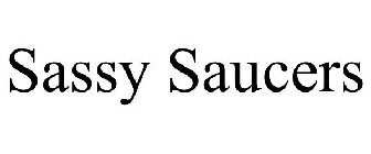 SASSY SAUCERS