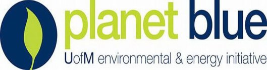 PLANET BLUE UOFM ENVIRONMENTAL & ENERGYINITIATIVE