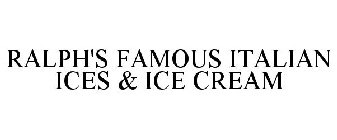 RALPH'S FAMOUS ITALIAN ICES & ICE CREAM