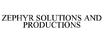 ZEPHYR SOLUTIONS AND PRODUCTIONS