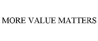 MORE VALUE MATTERS