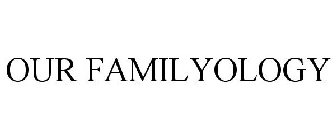 OUR FAMILYOLOGY