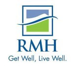 RMH GET WELL, LIVE WELL.