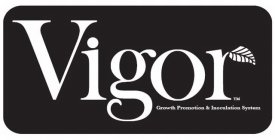 VIGOR GROWTH PROMOTION & INOCULATION SYSTEM