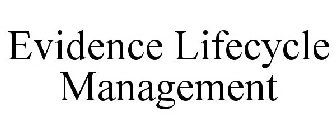 EVIDENCE LIFECYCLE MANAGEMENT
