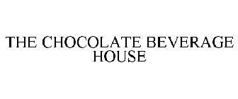 THE CHOCOLATE BEVERAGE HOUSE