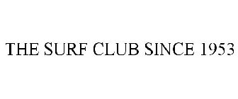 THE SURF CLUB SINCE 1953