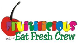 FRUITILICIOUS AND THE EAT FRESH CREW