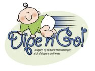 DIPE N' GO! DESIGNED BY A MOM WHO'S CHANGED A LOT OF DIAPERS ON THE GO!