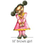 LIL' BROWN GIRL