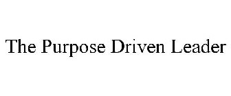 THE PURPOSE DRIVEN LEADER