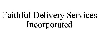 FAITHFUL DELIVERY SERVICES INCORPORATED