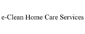 E-CLEAN HOME CARE SERVICES
