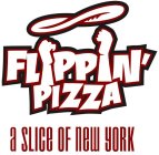 FLIPPIN' PIZZA A SLICE OF NEW YORK
