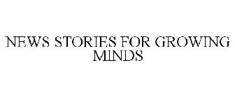 NEWS STORIES FOR GROWING MINDS