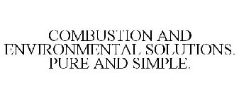 COMBUSTION AND ENVIRONMENTAL SOLUTIONS. PURE AND SIMPLE.