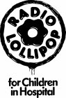 RADIO LOLLIPOP FOR CHILDREN IN HOSPITAL