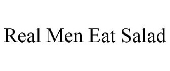 REAL MEN EAT SALAD