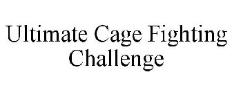 ULTIMATE CAGE FIGHTING CHALLENGE