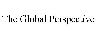 THE GLOBAL PERSPECTIVE