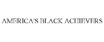 AMERICA'S BLACK ACHIEVERS