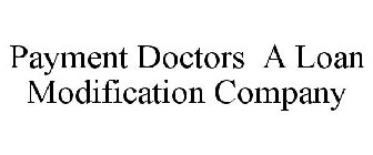 PAYMENT DOCTORS A LOAN MODIFICATION COMPANY