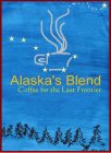 ALASKA'S BLEND COFFEE FOR THE LAST FRONTIER
