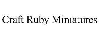CRAFT RUBY MINIATURES