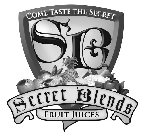 COME TASTE THE SECRET SECRET BLENDS FRUIT JUICES SB